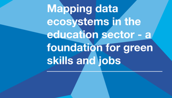 Report cover: Mapping data ecosystems in the education sector - a foundation for green skills and jobs